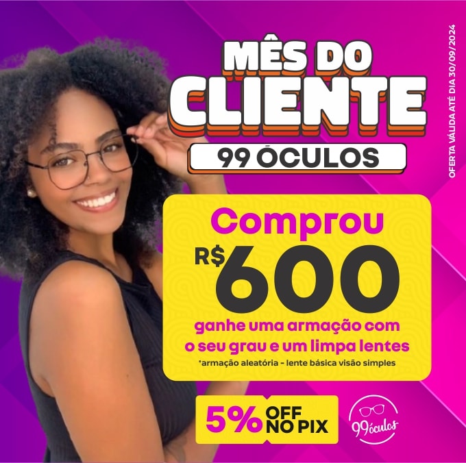 MÊS DO CLIENTE 99ÓCULOS